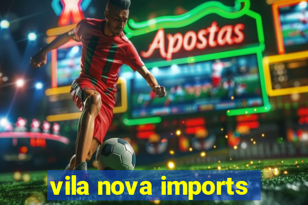 vila nova imports